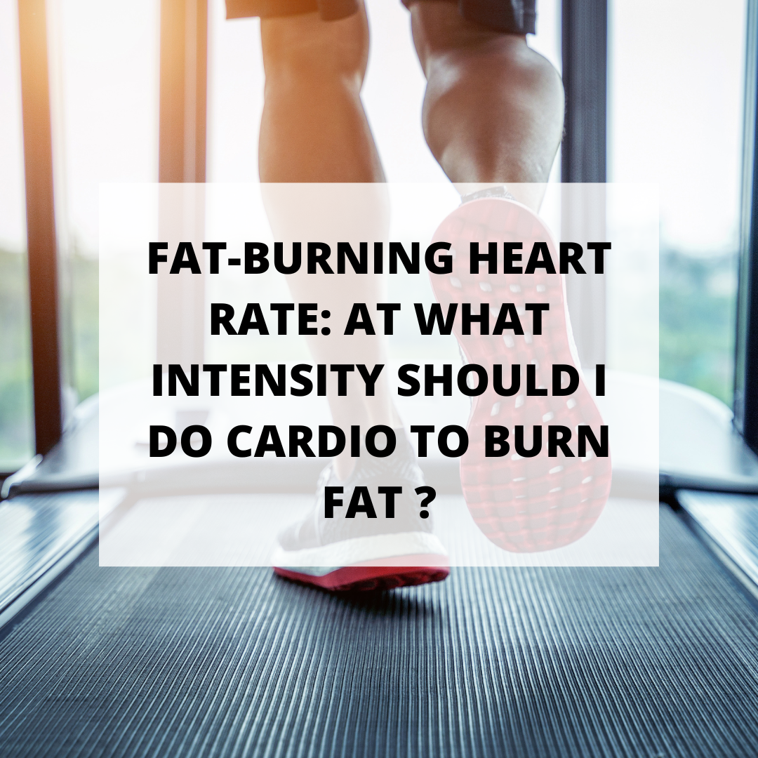 Fat-Burning Heart Rate: At What Intensity Should I Do Cardio To Burn Fat ?
