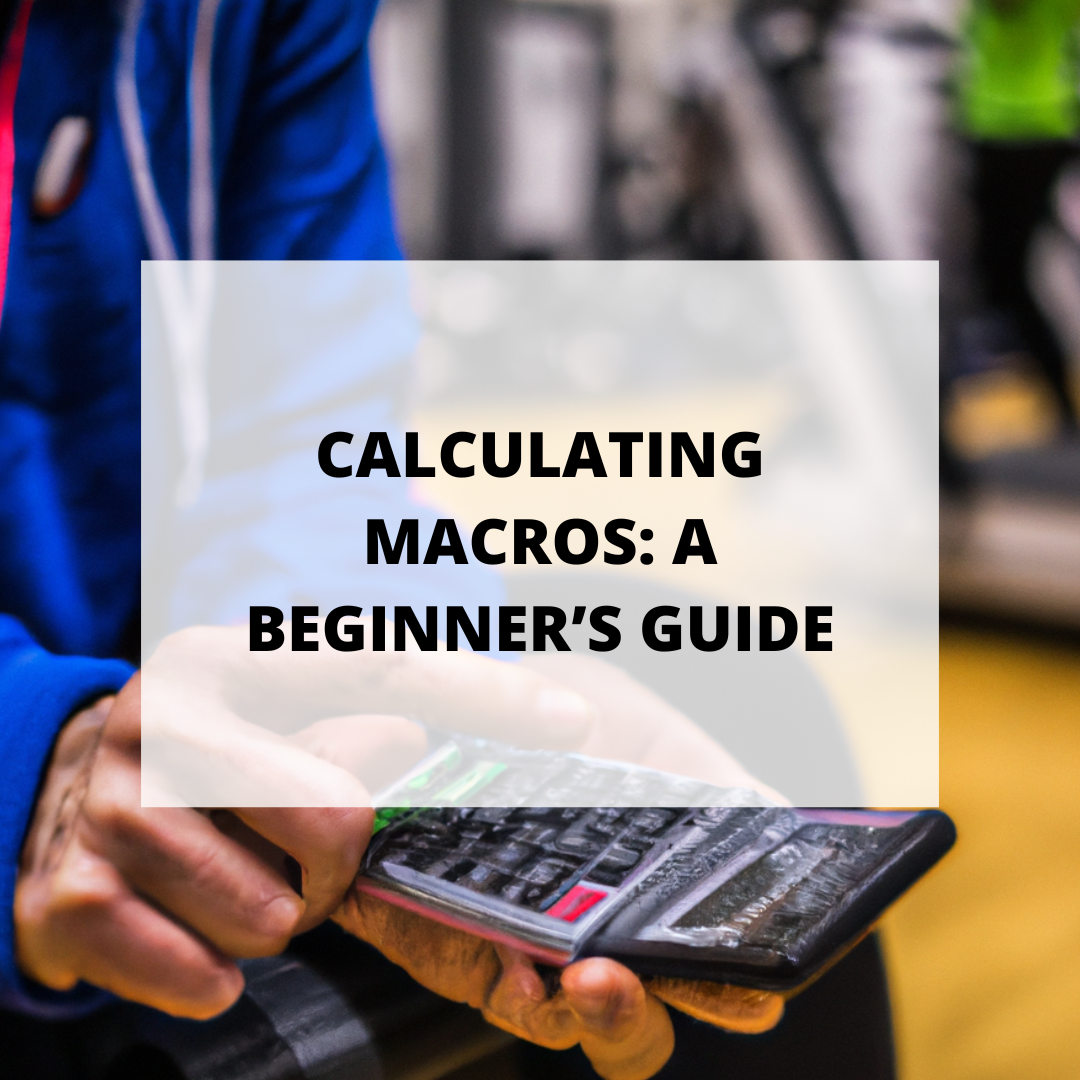 Calculating Macros: A Beginner’s Guide