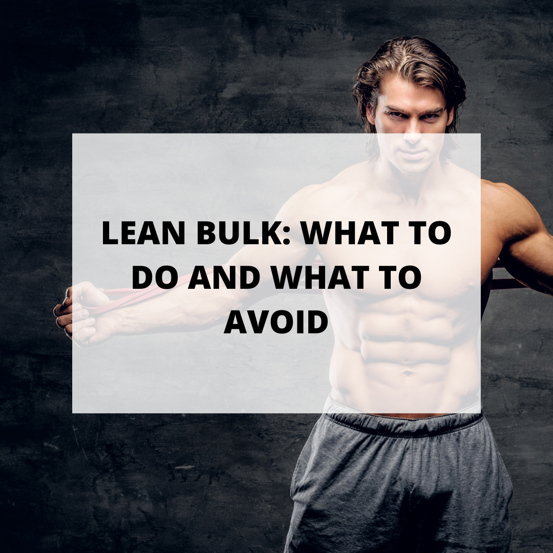 Lean Bulk: What to Do and What to Avoid