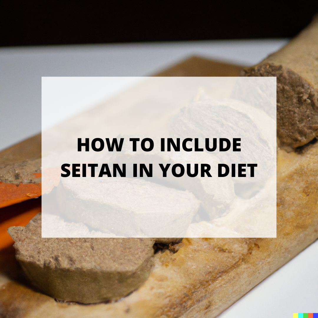 How to Include Seitan In Your Diet