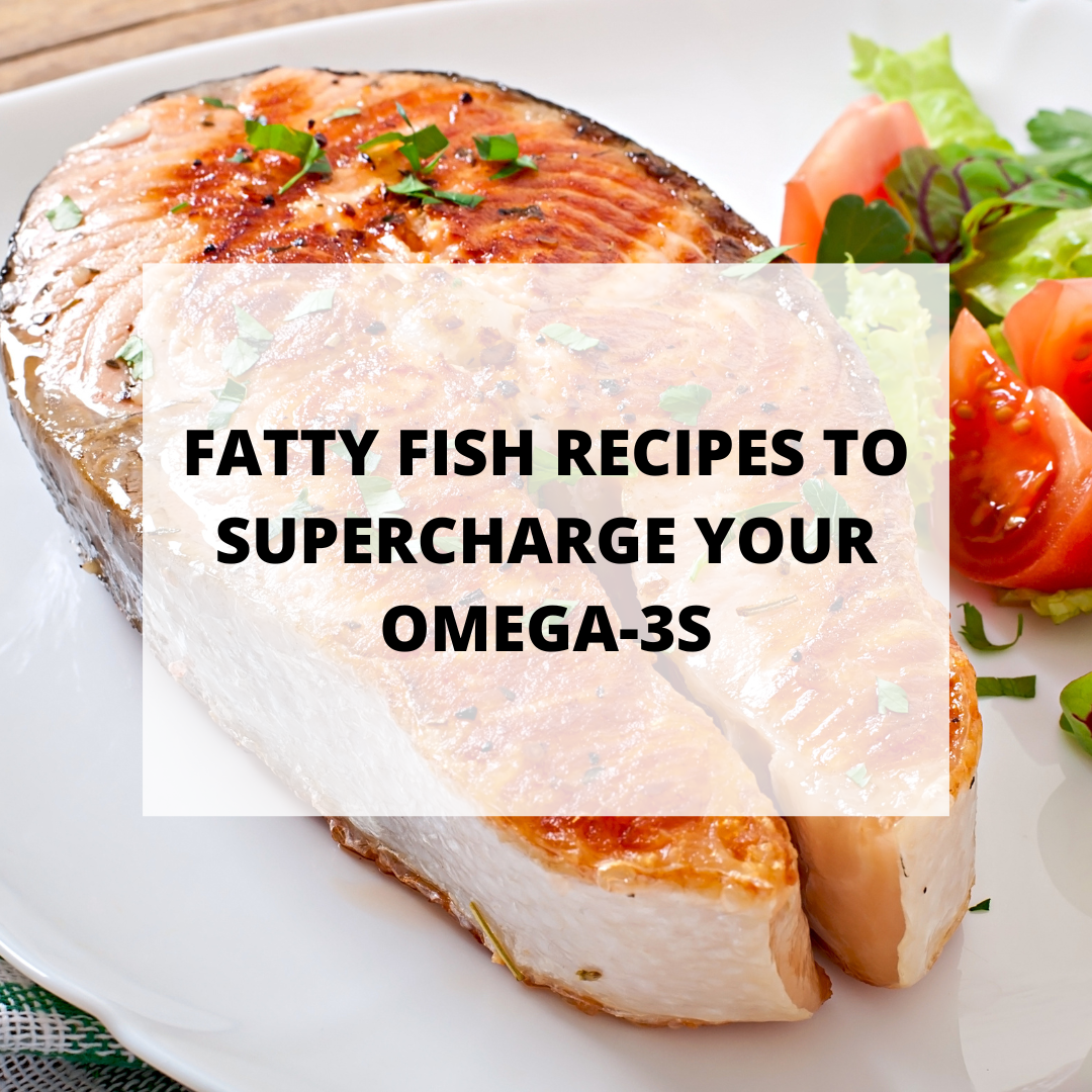 Fatty Fish Recipes To Supercharge Your Omega-3s