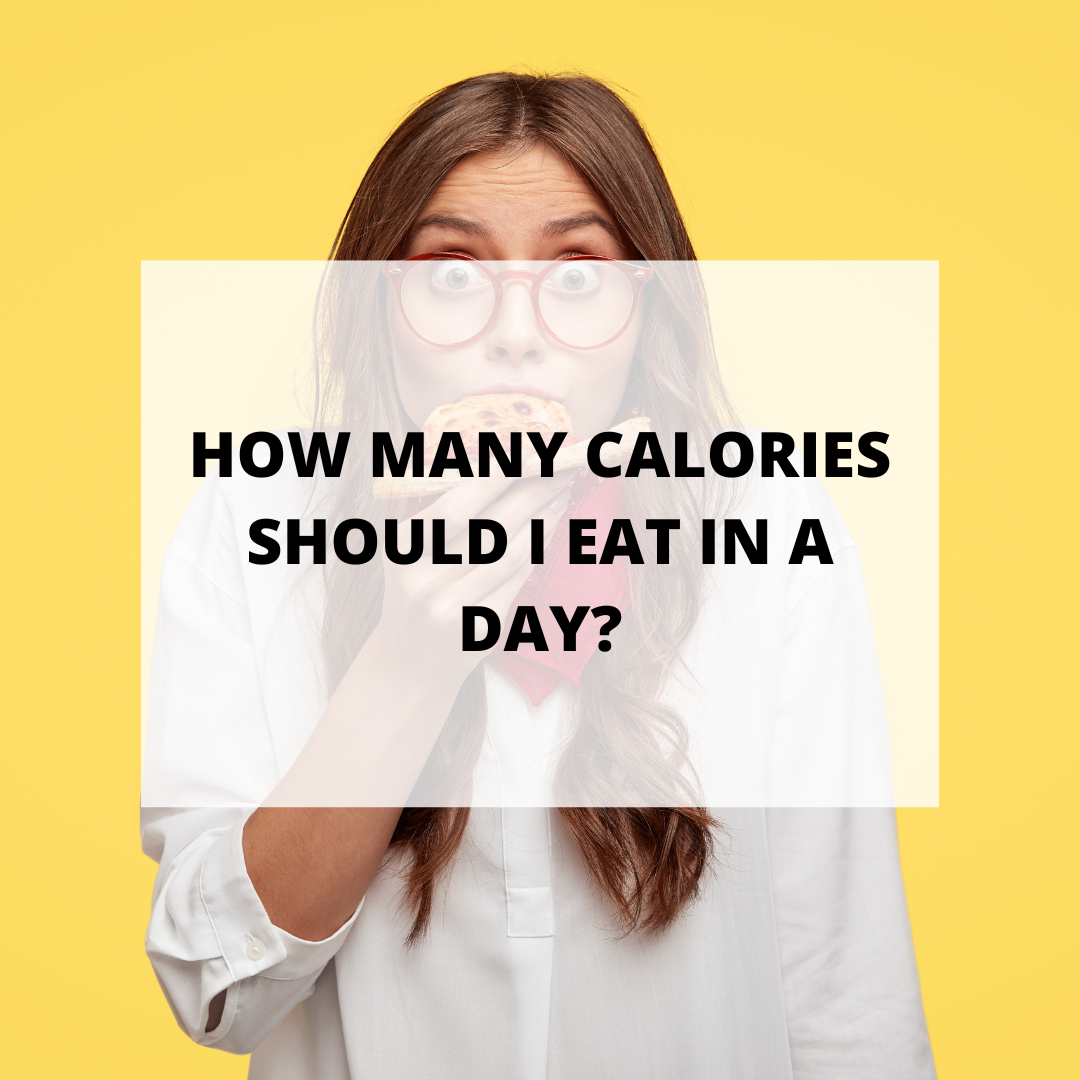 How Many Calories Should I Eat In A Day?