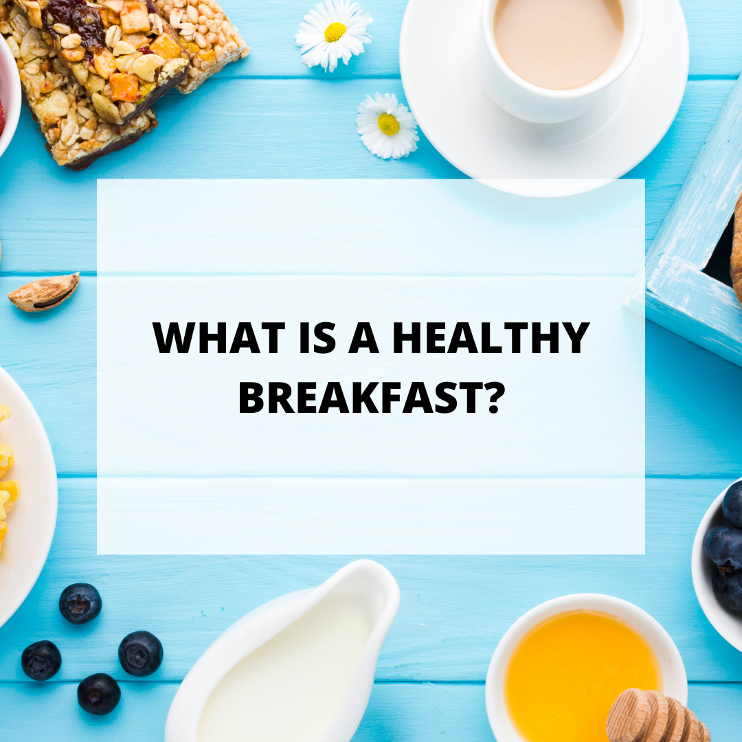 What Is A Healthy Breakfast?