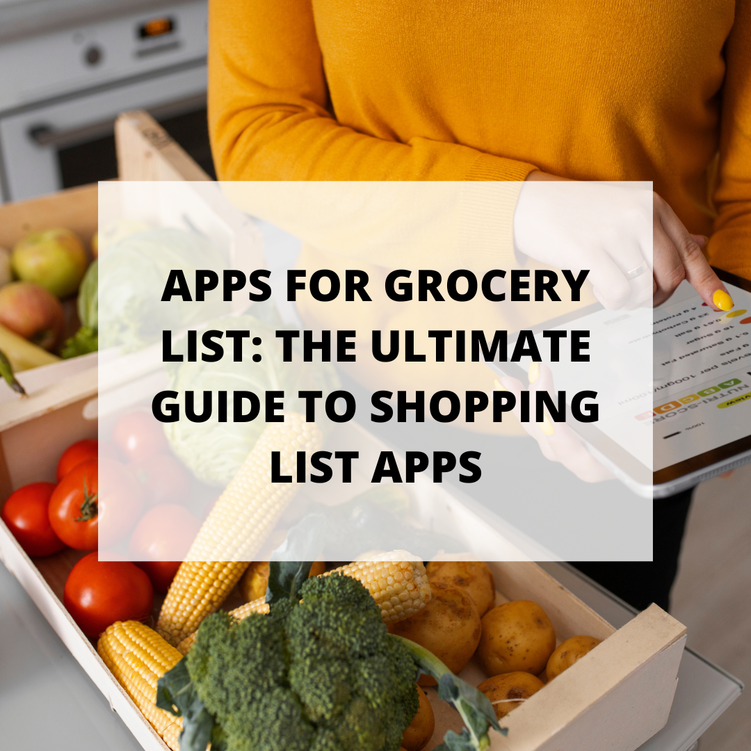 Apps for Grocery List: The Ultimate Guide to Shopping List Apps