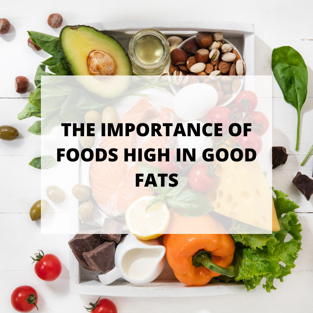 The Importance of Foods High in Good Fats